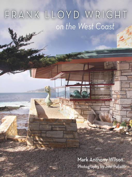 Title details for Frank Lloyd Wright on the West Coast by Mark Anthony Wilson - Wait list